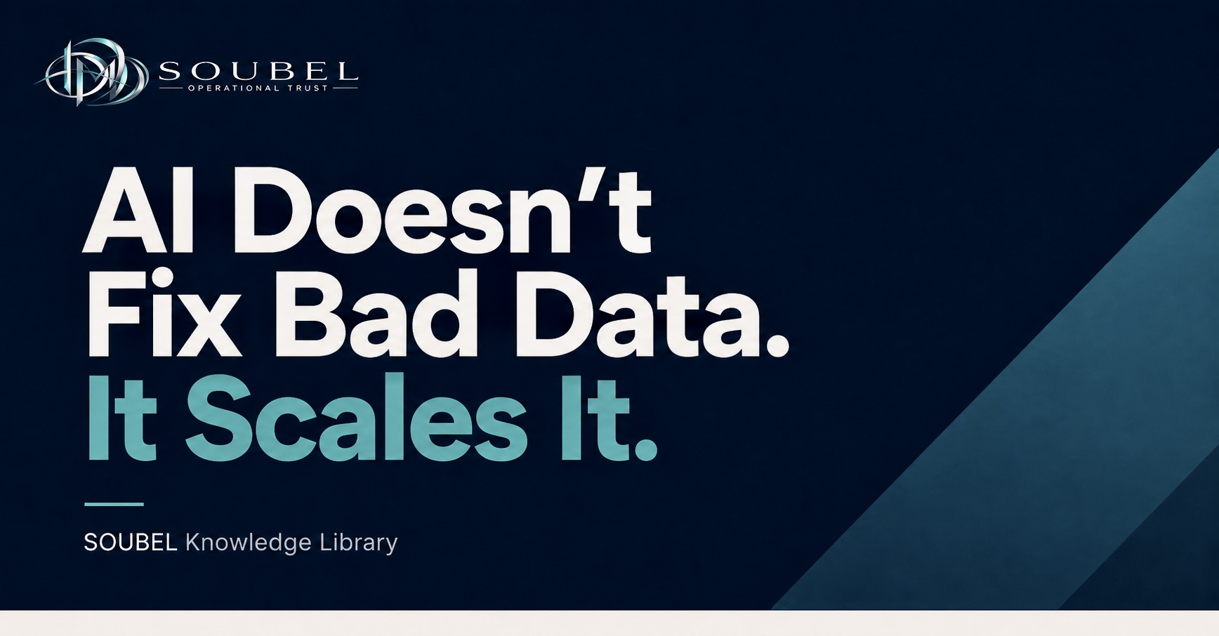 AI Doesn’t Fix Bad Data. It Scales It. SOUBEL article image