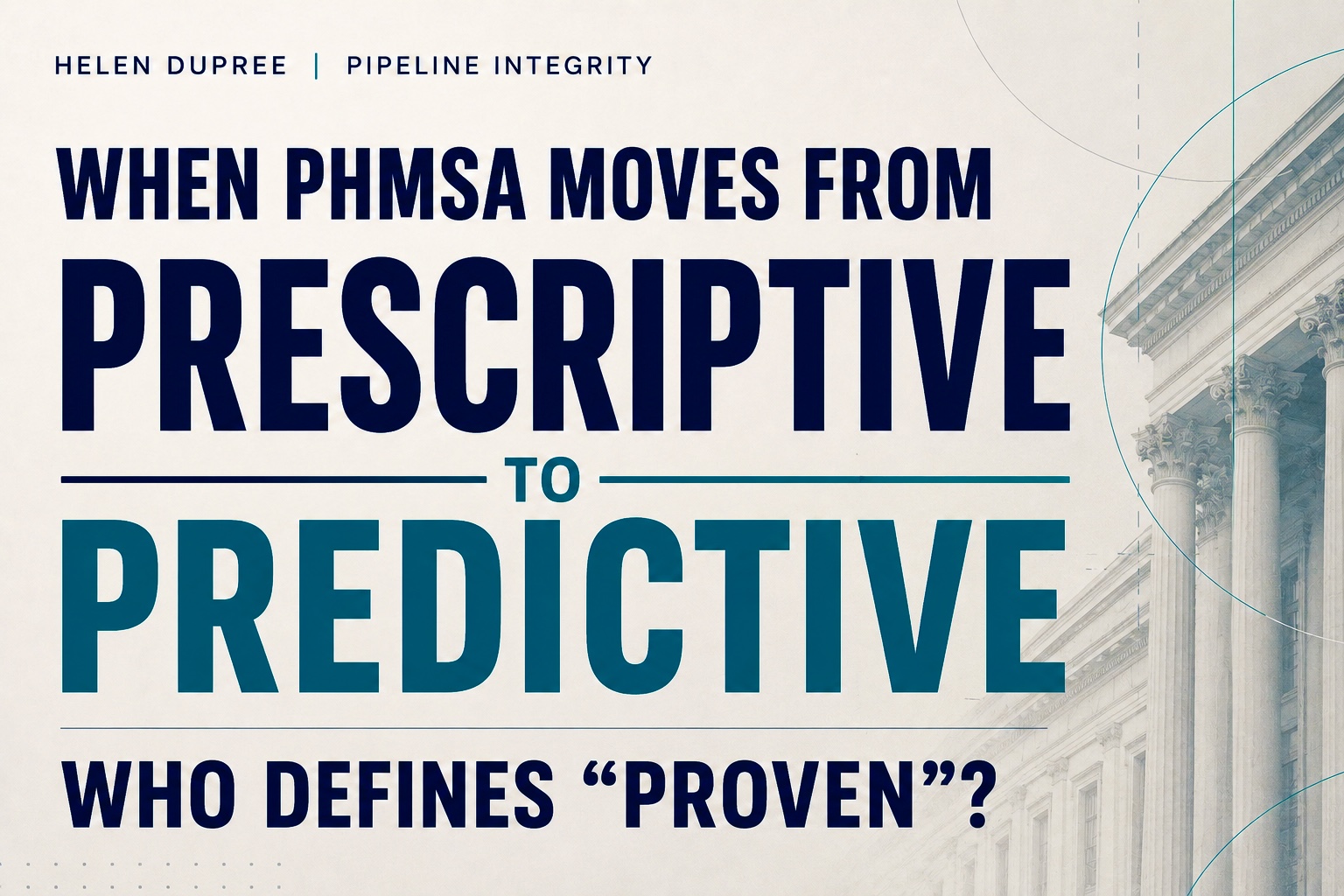 When PHMSA Moves from Prescriptive to Predictive: Who Defines Proven?